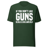 If You Don't Like Guns You Probably Won't Like Me Shirt