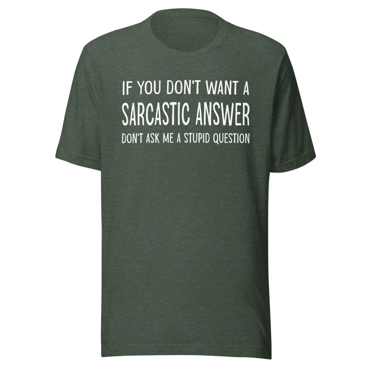 If You Don't Want a Sarcastic Answer Shirt