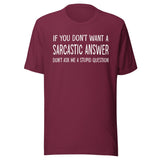 If You Don't Want a Sarcastic Answer Shirt