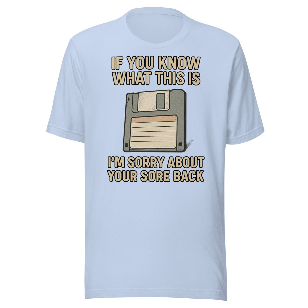 If You Know What This is I'm Sorry About Your Back Floppy Disc Shirt