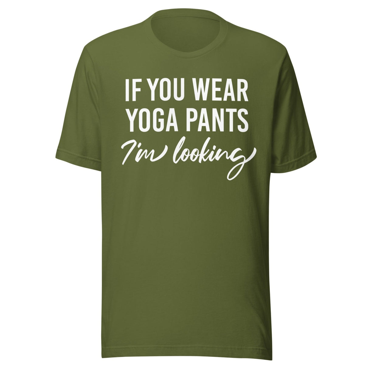 If You Wear Yoga Pants I'm Looking Shirt