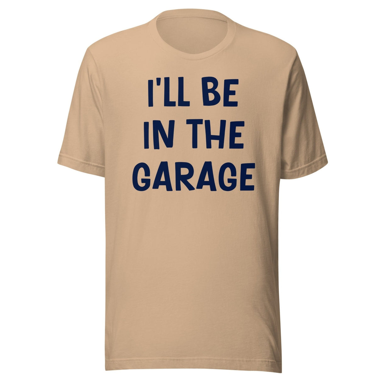 I'll Be in The Garage Dad Shirt