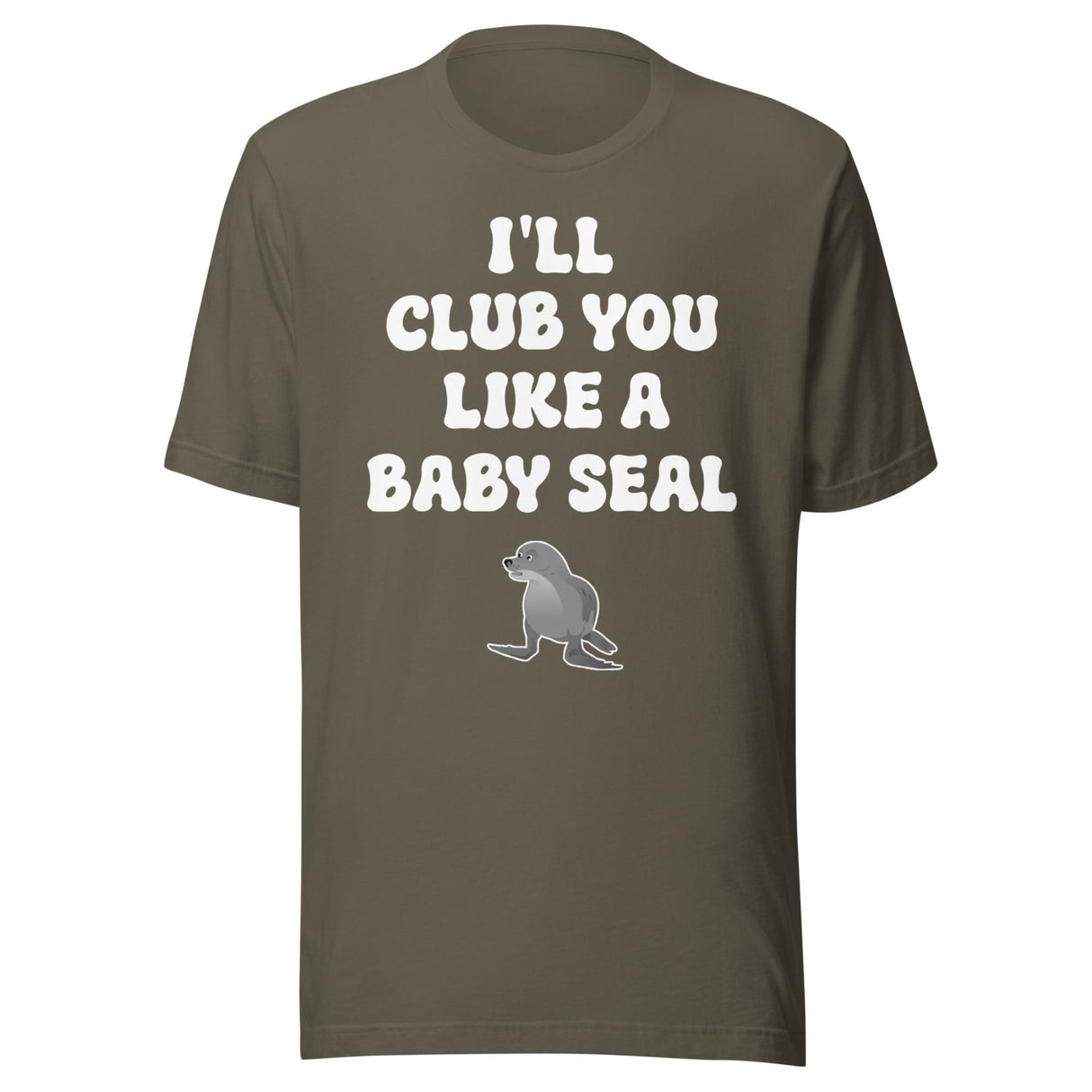 I'll Club You Like A Baby Seal Shirt