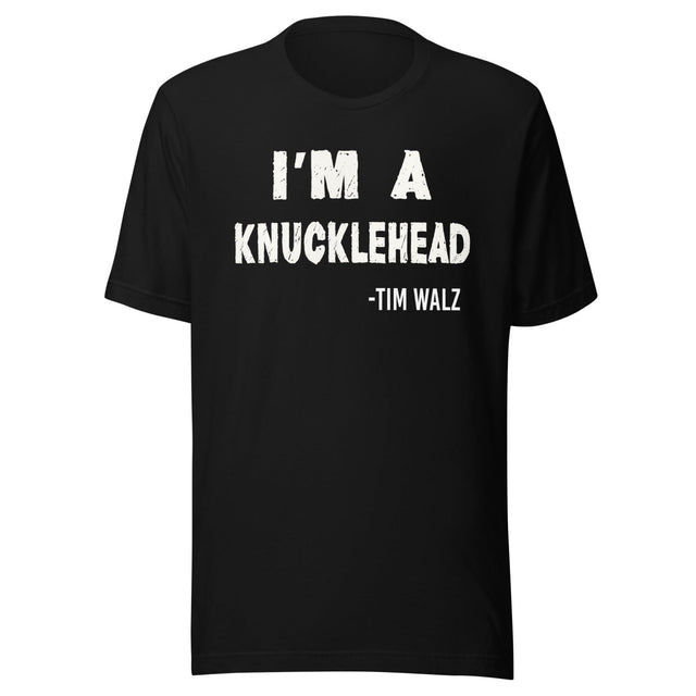 I'm a Knucklehead Tim Walz Quote Shirt