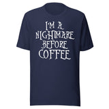 I'm A Nightmare Before Coffee Shirt