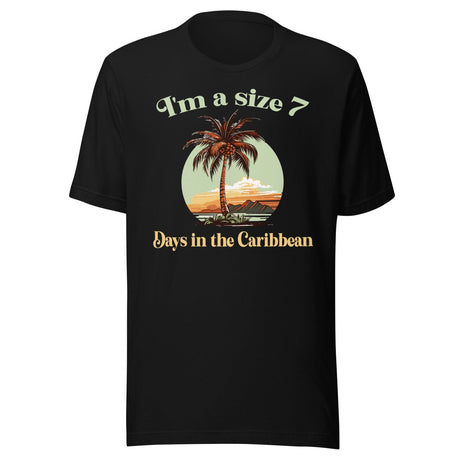 I'm A Size 7 Days In The Caribbean Shirt