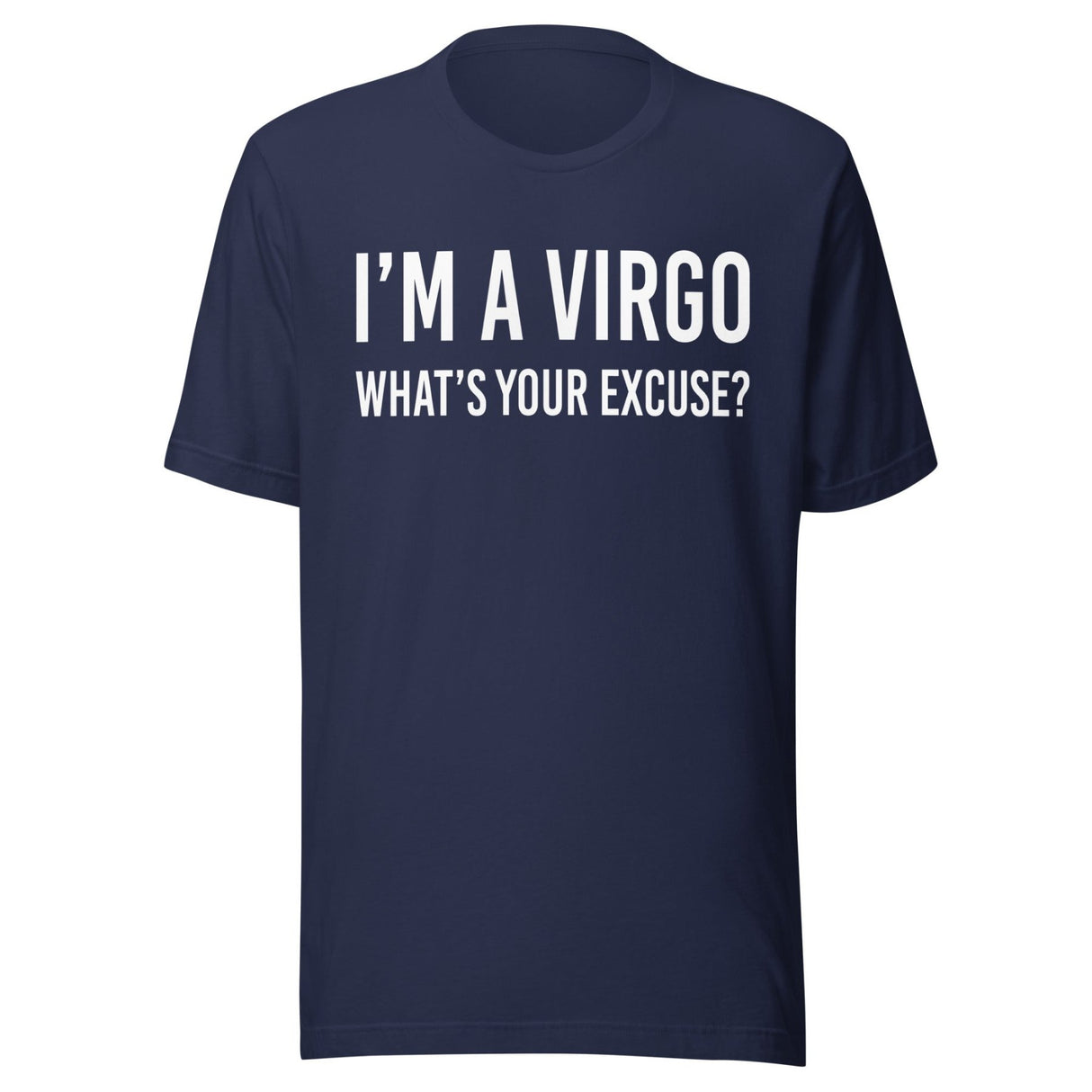 I'm a Virgo What's Your Excuse Shirt
