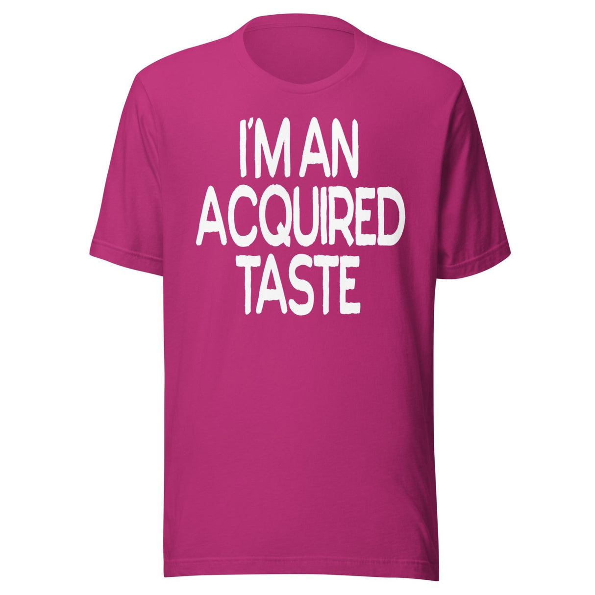 I'm An Acquired Taste Shirt