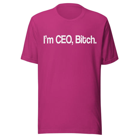 I'm CEO Bitch Shirt