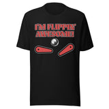 I'm Flippin' Awesome Pinball Shirt