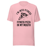 I'm Into Fitness Pizza Shirt