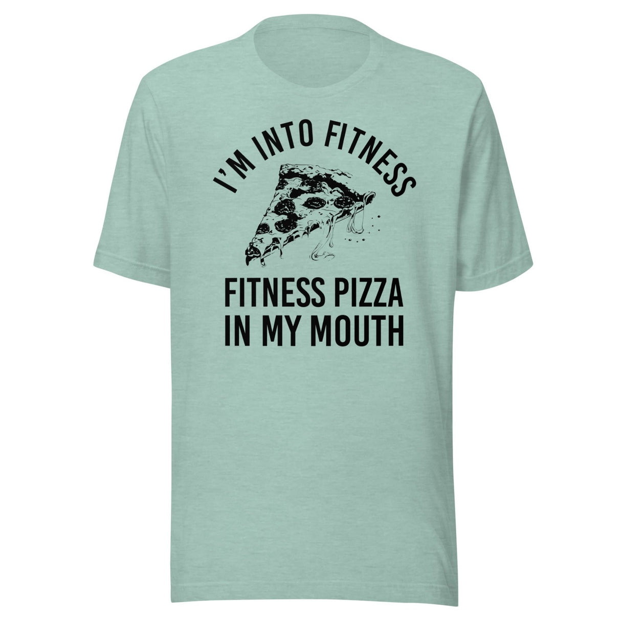 I'm Into Fitness Pizza Shirt
