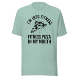 I'm Into Fitness Pizza Shirt