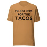 I'm Just Here For The Tacos Shirt