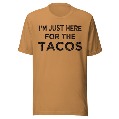 I'm Just Here For The Tacos Shirt