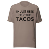 I'm Just Here For The Tacos Shirt