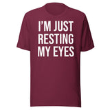 I'm Just Resting My Eyes Shirt