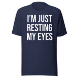 I'm Just Resting My Eyes Shirt