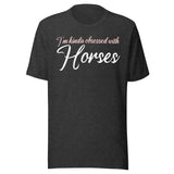 I'm Kinda Obsessed With Horses Shirt