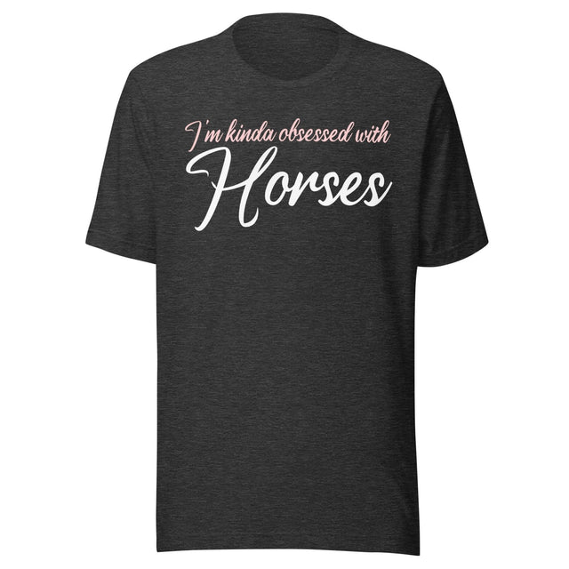 I'm Kinda Obsessed With Horses Shirt
