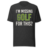 I'm Missing Golf For This Shirt
