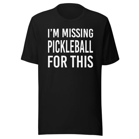 I'm Missing Pickleball For This Shirt