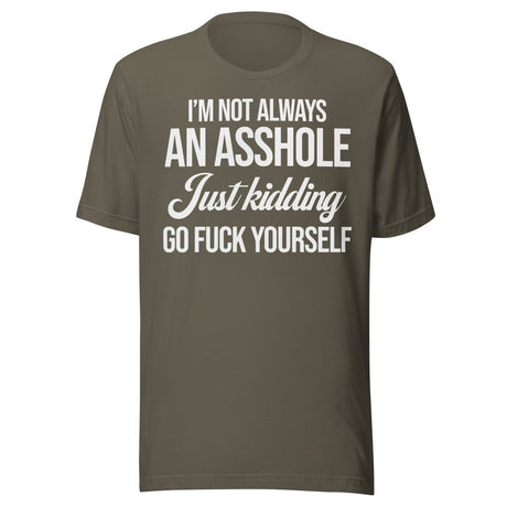 I'm Not Always An Asshole Shirt
