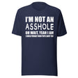 I'm Not An Asshole Shirt