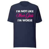 I'm Not Like Other Girls I'm Worse Shirt