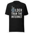 I'm Older Than The Internet Shirt