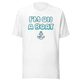 I'm On a Boat Shirt
