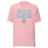 I'm On a Boat Shirt