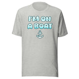I'm On a Boat Shirt