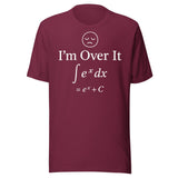 I'm Over It (∫ eˣ dx) Calculus Joke Shirt