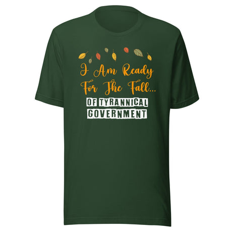 I'm Ready For The Fall of Tyrannical Government Shirt