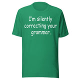I'm Silently Correcting Your Grammar Shirt