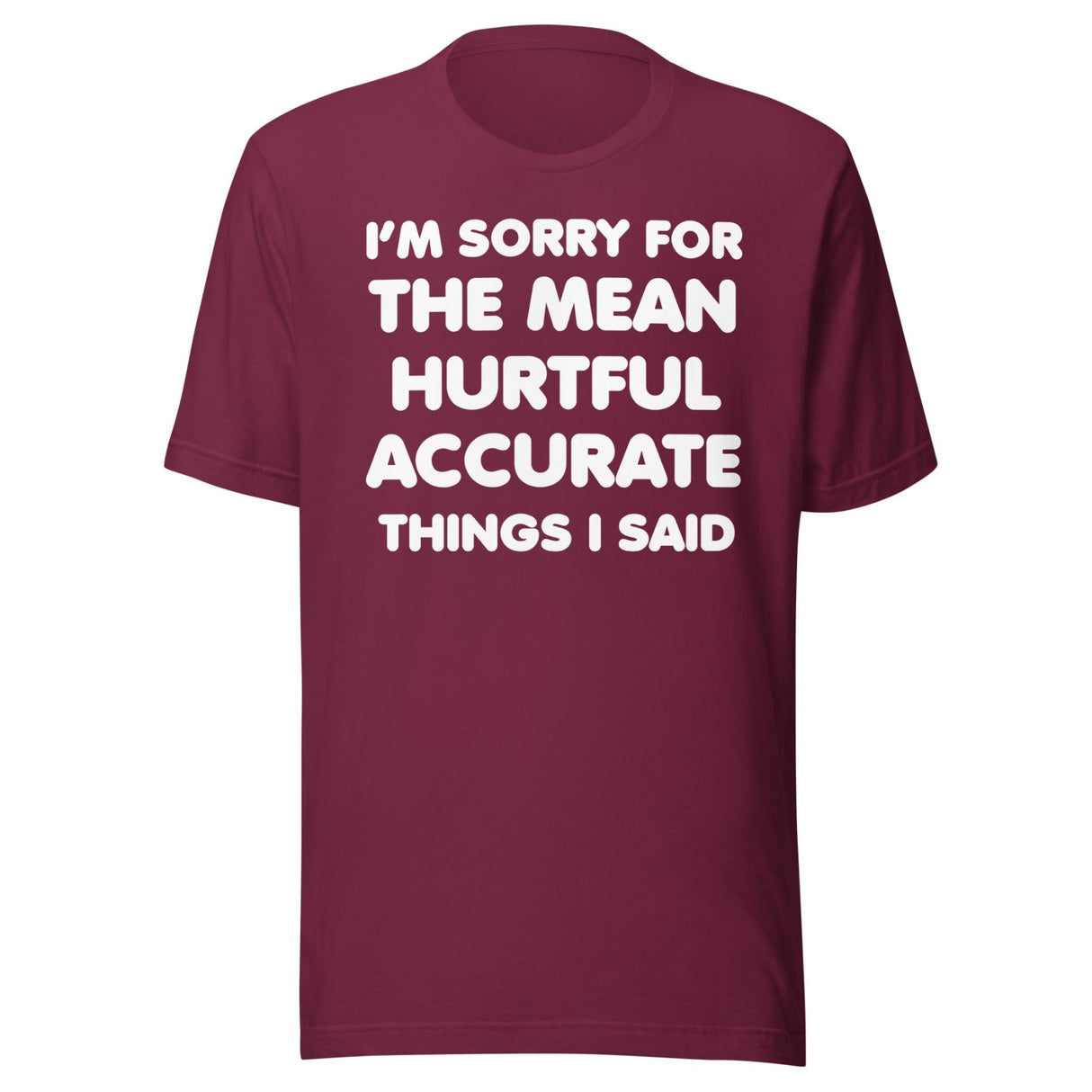I'm Sorry For The Mean Hurtful Accurate Things I Said Shirt