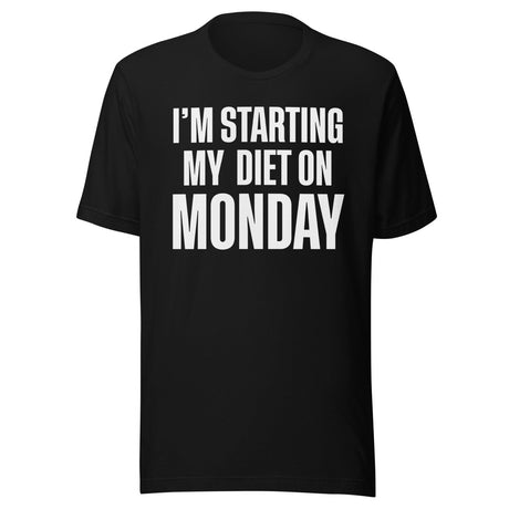 I'm Starting My Diet on Monday Shirt