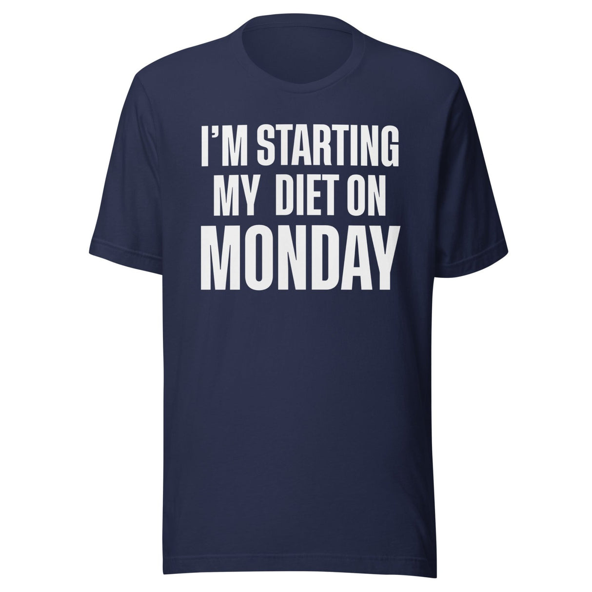 I'm Starting My Diet on Monday Shirt