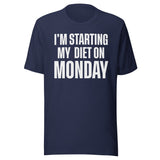 I'm Starting My Diet on Monday Shirt