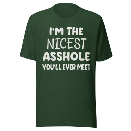I'm The Nicest Asshole You'll Ever Meet Shirt