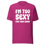 I'm Too Sexy For This Shirt