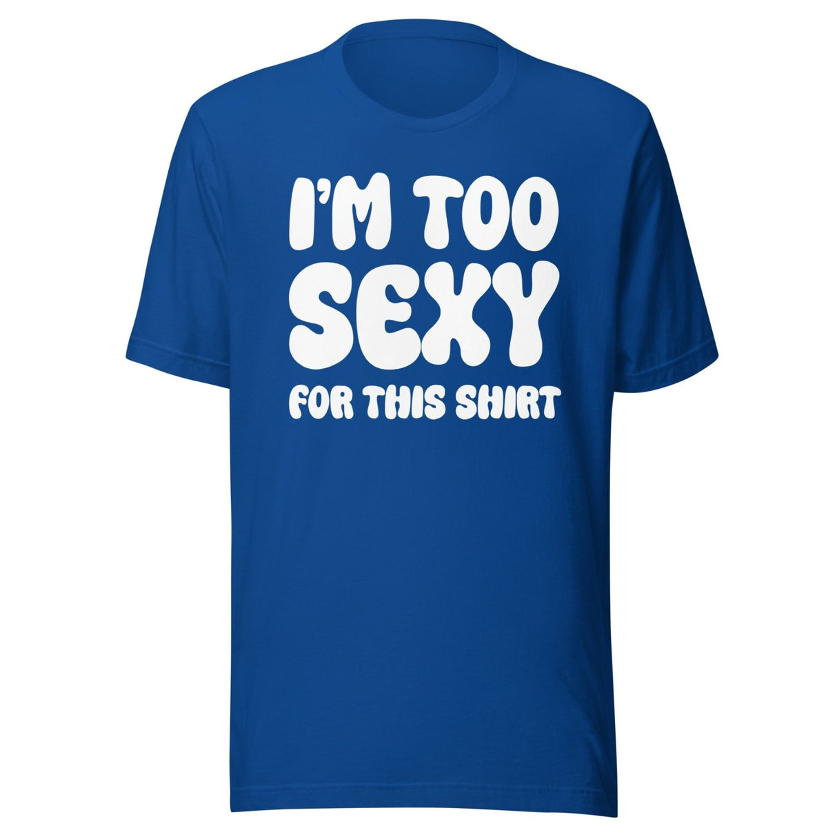 I'm Too Sexy For This Shirt