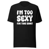 I'm Too Sexy For This Shirt