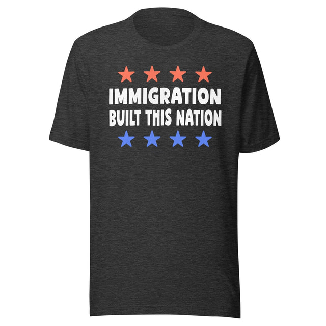 Immigration Built This Nation Shirt