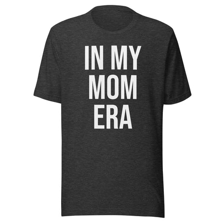In My Mom Era Shirt