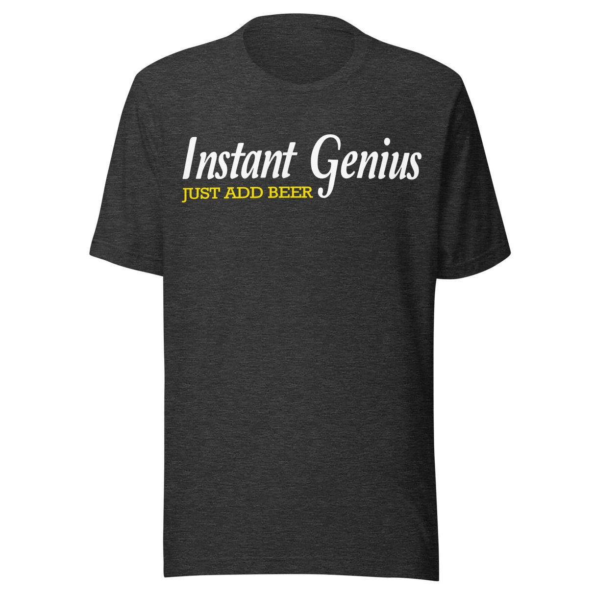 Instant Genius Just Add Beer Shirt
