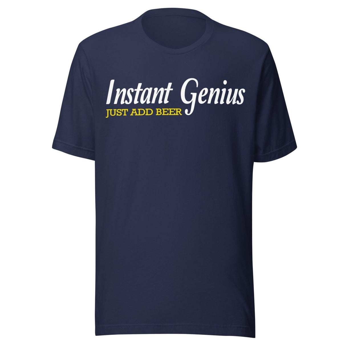 Instant Genius Just Add Beer Shirt
