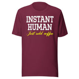 Instant Human Just Add Coffee Shirt