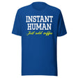 Instant Human Just Add Coffee Shirt